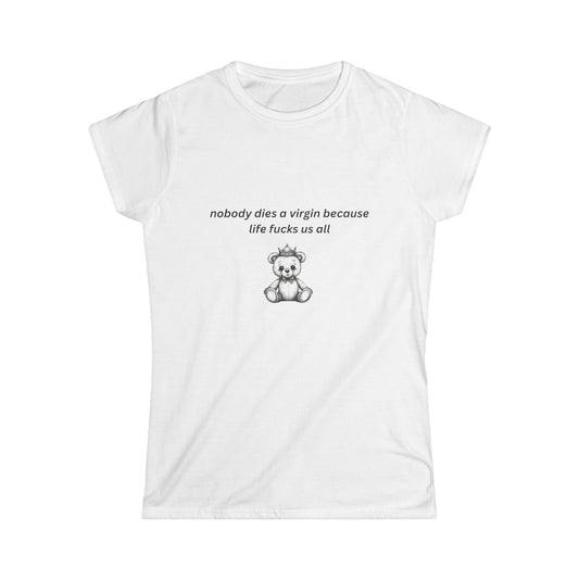 Nobody Dies A Virgin Because Life Fucks Us All Tee, Aesthetic Tee, Trendy Top, Y2K Tee, 90s Tee