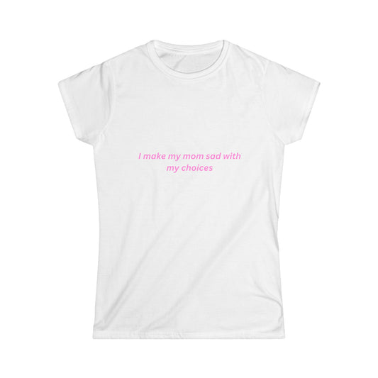 I Make My Mom Sad With My Choices Tee, Graphic Tee, Aesthetic Tee, Y2K Tee, 90s Tee