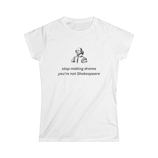 Stop Making Drama You're Not Shakespeare Tee, Aesthetic Tee, Trendy Top, Y2K Tee, 90s Tee