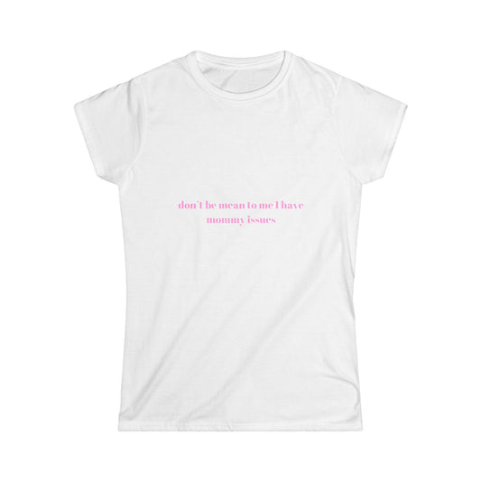 Don't Be Mean To Me I Have Mommy Issues Tee, Aesthetic Tee, Trendy Top, Y2K Tee, 90s Tee