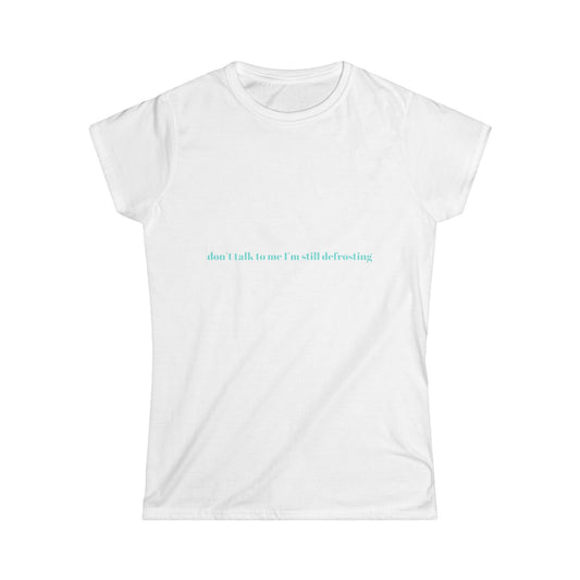 Don't Talk To Me I'm Still Defrosting Tee, Aesthetic Tee, Trendy Top, Y2K Tee, 90s Tee